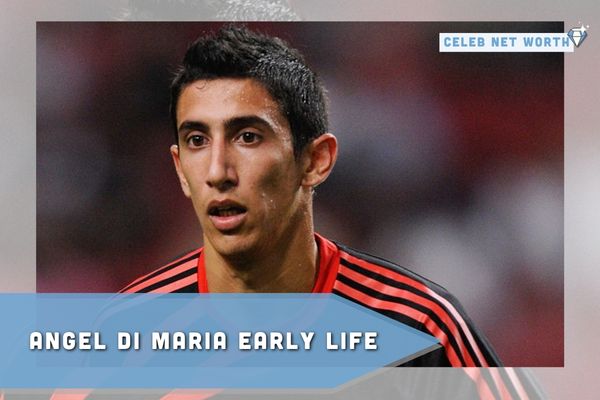 Angel Di Maria Early Life