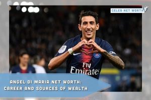 Angel Di Maria Net Worth_ Career and Sources of Wealth