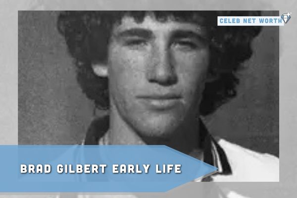 Brad Gilbert Early Life