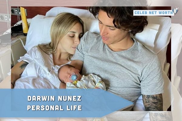 Darwin Nunez Personal Life