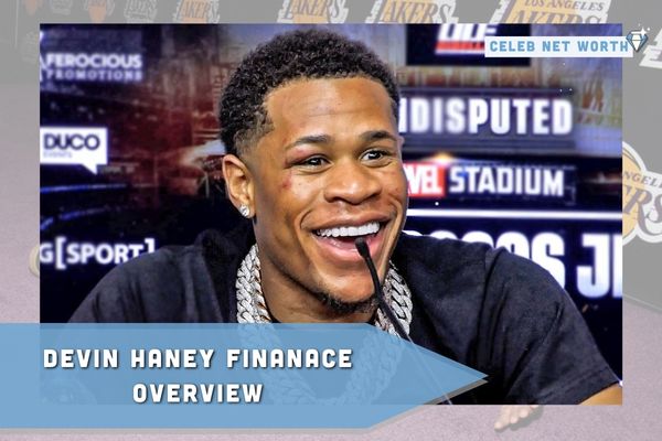 Devin Haney Finance Overview