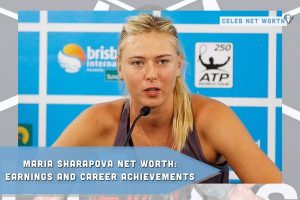 Maria Sharapova Net Worth_ Earnings and Career Achievements