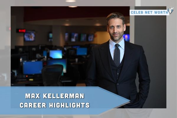 Max Kellerman Career Highlights