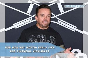 Wee Man Net Worth_ Early Life and Financial Highlights